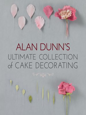 cover image of Alan Dunn's Ultimate Collection of Cake Decorating